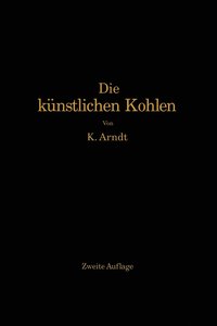 bokomslag Die knstlichen Kohlen fr elektrische fen, Elektrolyse und Elektrotechnik