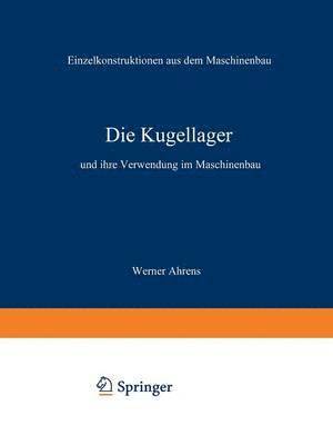 bokomslag Die Kugellager und ihre Verwendung im Maschinenbau