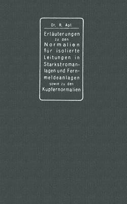 Erluterungen zu den Normalien fr isolierte Leitungen in Starkstromanlagen, den Normalien fr isolierte Leitungen in Fernmeldeanlagen sowie den Kupfernormalien 1