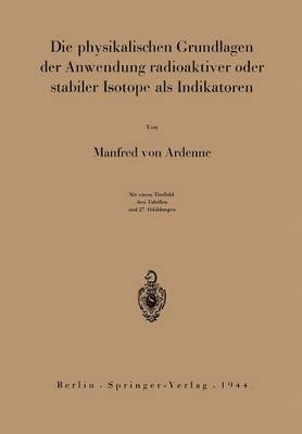 bokomslag Die physikalischen Grundlagen der Anwendung radioaktiver oder stabiler Isotope als Indikatoren