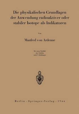 bokomslag Die physikalischen Grundlagen der Anwendung radioaktiver oder stabiler Isotope als Indikatoren