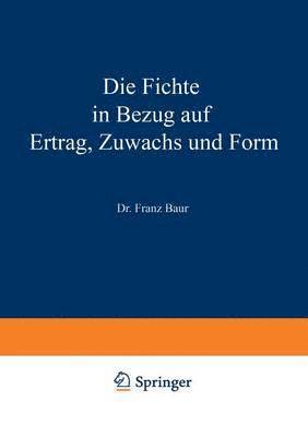 Die Fichte in Bezug auf Ertrag, Zuwachs und Form