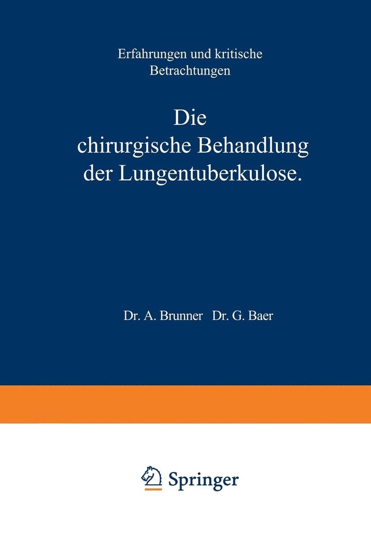 A. Brunner - Die Chirurgische Behandlung der Lungentuberkulose, Häftad