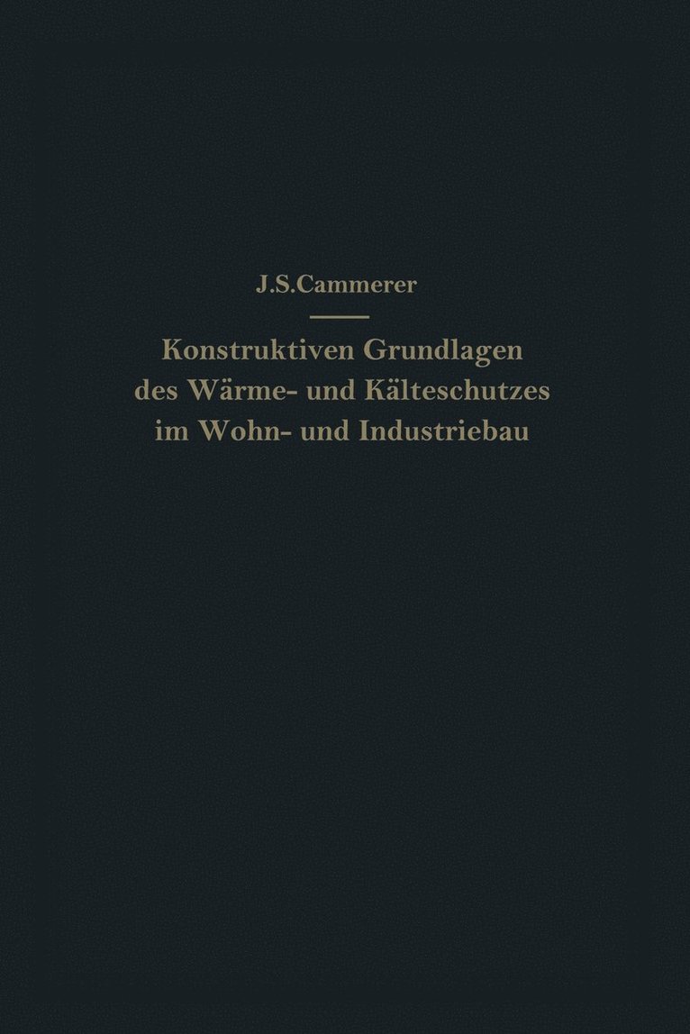 Die konstruktiven Grundlagen des Wärme- und Kälteschutzes im Wohn- und Industriebau 1