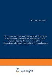 bokomslag Die gesammte Lehre der Waldstreu mit Rcksicht auf die chemische Statik des Waldbaues. Unter Zugrundlegung der in den Knigl. Staatsforsten Bayerns angestellten Untersuchungen