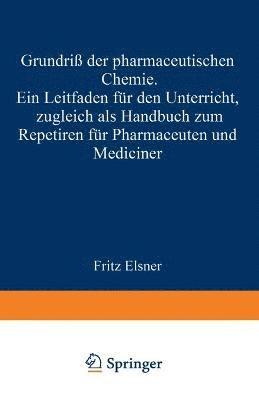 Grundriss der pharmaceutischen Chemie 1