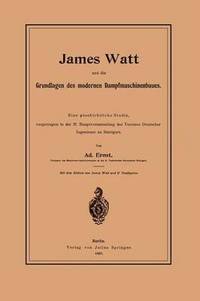 bokomslag James Watt und die Grundlagen des modernen Dampfmaschinenbaues