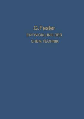 bokomslag Die Entwicklung der chemischen Technik bis zu den Anfängen der Grossindustrie Ein Technologisch-Historischer Versuch