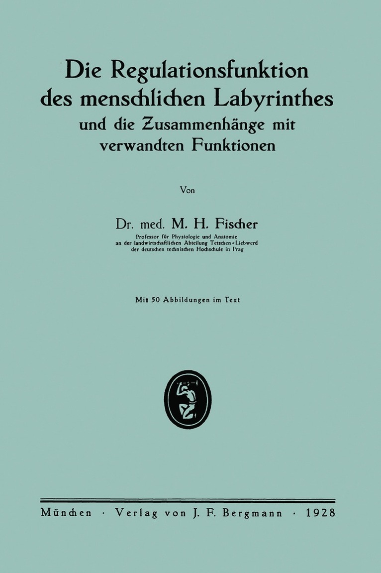 M.H. Fischer, M. H. Fischer - Die Regulationsfunktion des menschlichen Labyrinthes und die Zusammenhänge mit verwandten Funktionen, Häftad