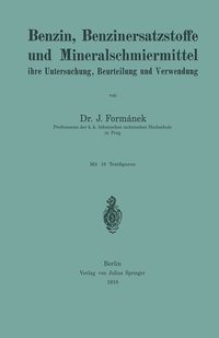 bokomslag Benzin, Benzinersatzstoffe und Mineralschmiermittel ihre Untersuchung, Beurteilung und Verwendung