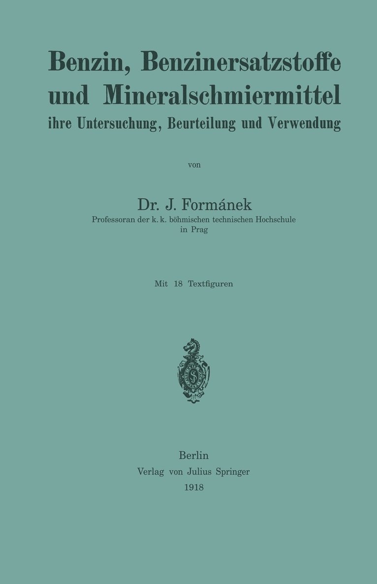 J. Formánek - Benzin, Benzinersatzstoffe und Mineralschmiermittel ihre Untersuchung, Beurteilung und Verwendung, Häftad