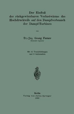 bokomslag Der Einfluß der rückgewinnbaren Yerlustwärme des Hochdruckteils auf den Dampfverbrauch der Dampf-Turbinen
