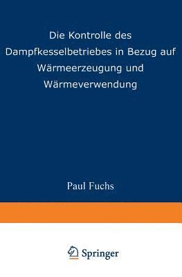 bokomslag Die Kontrolle des Dampfkesselbetriebes in Bezug auf Wrmeerzeugung und Wrmeverwendung