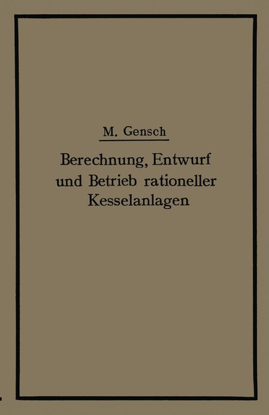 bokomslag Berechnung, Entwurf und Betrieb rationeller Kesselanlagen