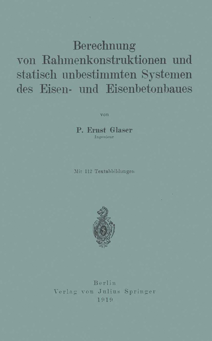 Berechnung von Rahmenkonstruktionen und statisch unbestimmten Systemen des Eisen- und Eisenbetonbaues 1