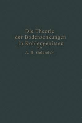 bokomslag Die Theorie der Bodensenkungen in Kohlengebieten mit besonderer Bercksichtigung der Eisenbahnsenkungen des Ostrau-Karwiner Steinkohlenrevieres