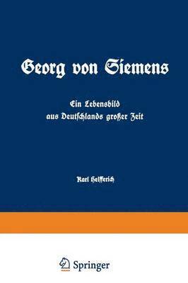 bokomslag Georg von Siemens Ein Lebensbild aus Deutschlands großer Zeit