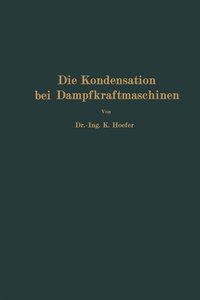 bokomslag Die Kondensation bei Dampfkraftmaschinen