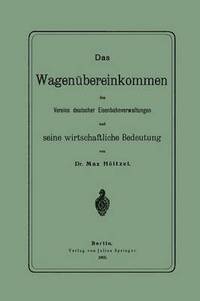 bokomslag Das Wagenbereinkommen des Vereins deutscher Eisenbahnverwaltungen und seine wirthschaftliche Bedeutung