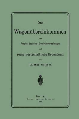 bokomslag Das Wagenbereinkommen des Vereins deutscher Eisenbahnverwaltungen und seine wirthschaftliche Bedeutung