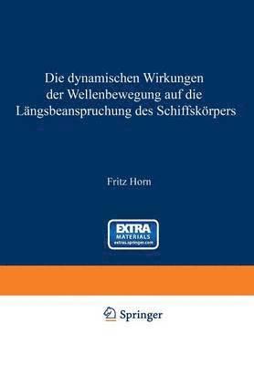 bokomslag Die dynamischen Wirkungen der Wellenbewegung auf die Lngsbeanspruchung des Schiffskrpers