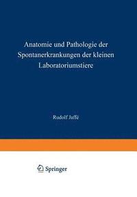 bokomslag Anatomie und Pathologie der Spontanerkrankungen der kleinen Laboratoriumstiere