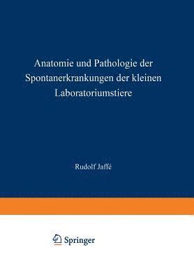 Anatomie und Pathologie der Spontanerkrankungen der kleinen Laboratoriumstiere 1