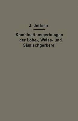 Kombinationsgerbungen der Lohe-, Weiß- und Sämischgerberei