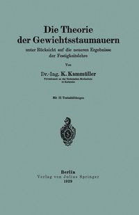 bokomslag Die Theorie der Gewichtsstaumauern unter Rcksicht auf die neueren Ergebnisse der Festigkeitslehre