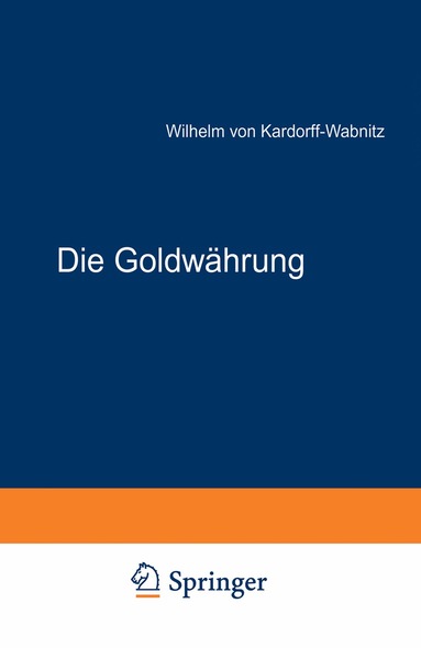Wilhelm von Kardorff-Wabnitz - Die Goldwährung, Häftad