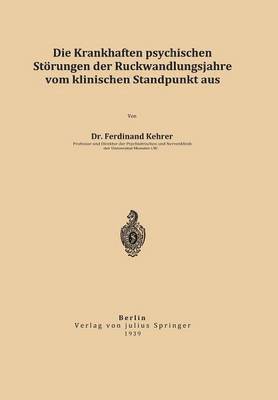 bokomslag Die krankhaften psychischen Strungen der Rckwandlungsjahre vom klinischen Standpunkt aus