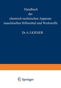 bokomslag HANDBUCH der chemisch-technischen Apparate maschinellen Hilfsmittel und Werkstoffe