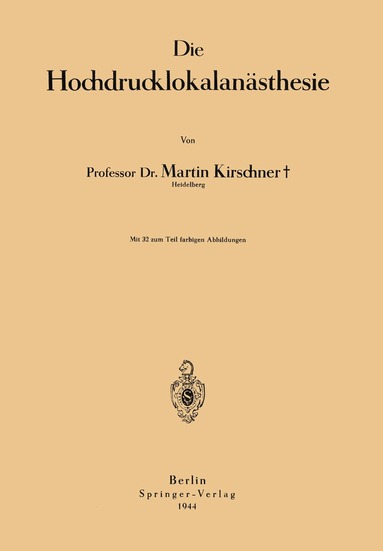 Martin Kirschner - Die Hochdrucklokalanästhesie, Häftad