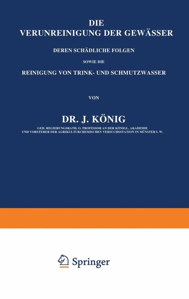 J. König - Die Verunreinigung der Gewässer deren Schädliche Folgen, sowie die Reinigung von Trink- und Schmutzwasser, Häftad