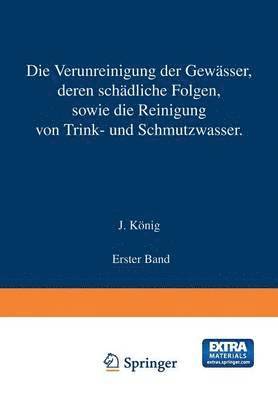 bokomslag Die Verunreinigung der Gewsser deren Schdliche Folgen, sowie die Reinigung von Trink- und Schmutzwasser