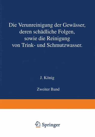 J. König - Die Verunreinigung der Gewässer deren Schädliche Folgen sowie die Reinigung von Trink- und Schmutzwasser, Häftad