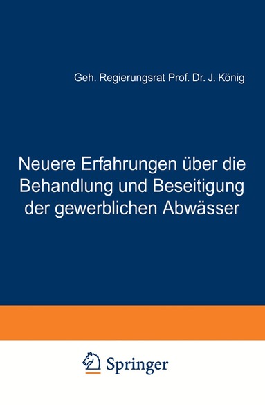 J. König - Neuere Erfahrungen über die Behandlung und Beseitigung der gewerblichen Abwässer, Häftad
