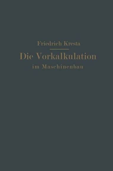 bokomslag Die Vorkalkulation im Maschinen- und Elektromotorenbau nach neuzeitlich-wissenschaftlichen Grundlagen