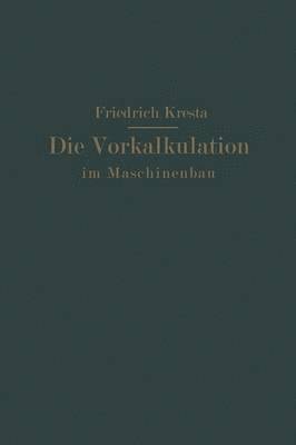 Die Vorkalkulation im Maschinen- und Elektromotorenbau nach neuzeitlich-wissenschaftlichen Grundlagen 1