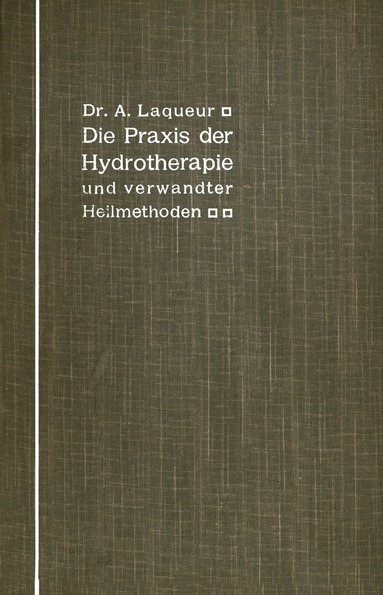 bokomslag Die Praxis der Hydrotherapie und verwandter Heilmethoden