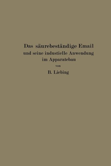 bokomslag Das säurebeständige Email und seine industrielle Anwendung im Apparatebau