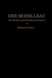 bokomslag Der Modellbau, die Modell- und Schablonenformerei