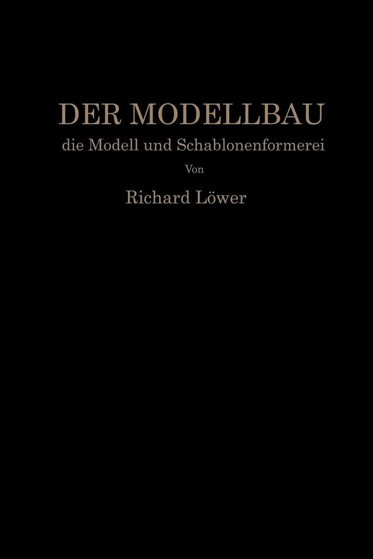 Der Modellbau, die Modell- und Schablonenformerei 1