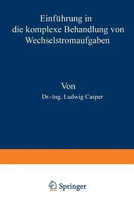 bokomslag Einfhrung in die komplexe Behandlung von Wechselstromaufgaben