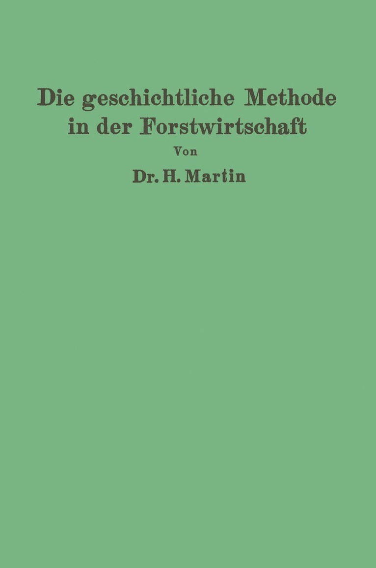 Die geschichtliche Methode in der Forstwirtschaft 1