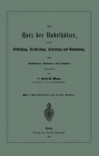 bokomslag Das Harz der Nadelhlzer, seine Entstehung, Vertheilung, Bedeutung und Gewinnung. Fr Forstmnner, Botaniker und Techniker