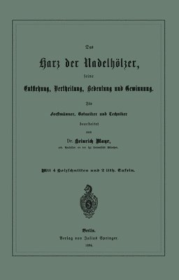 Heinrich Mayr - Das Harz der Nadelhölzer, seine Entstehung, Vertheilung, Bedeutung und Gewinnung. Für Forstmänner, Botaniker und Techniker, Häftad