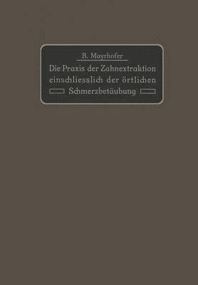 bokomslag Die Praxis der Zahnextraktion einfchlielich der rtlichen Schmerzbetubung