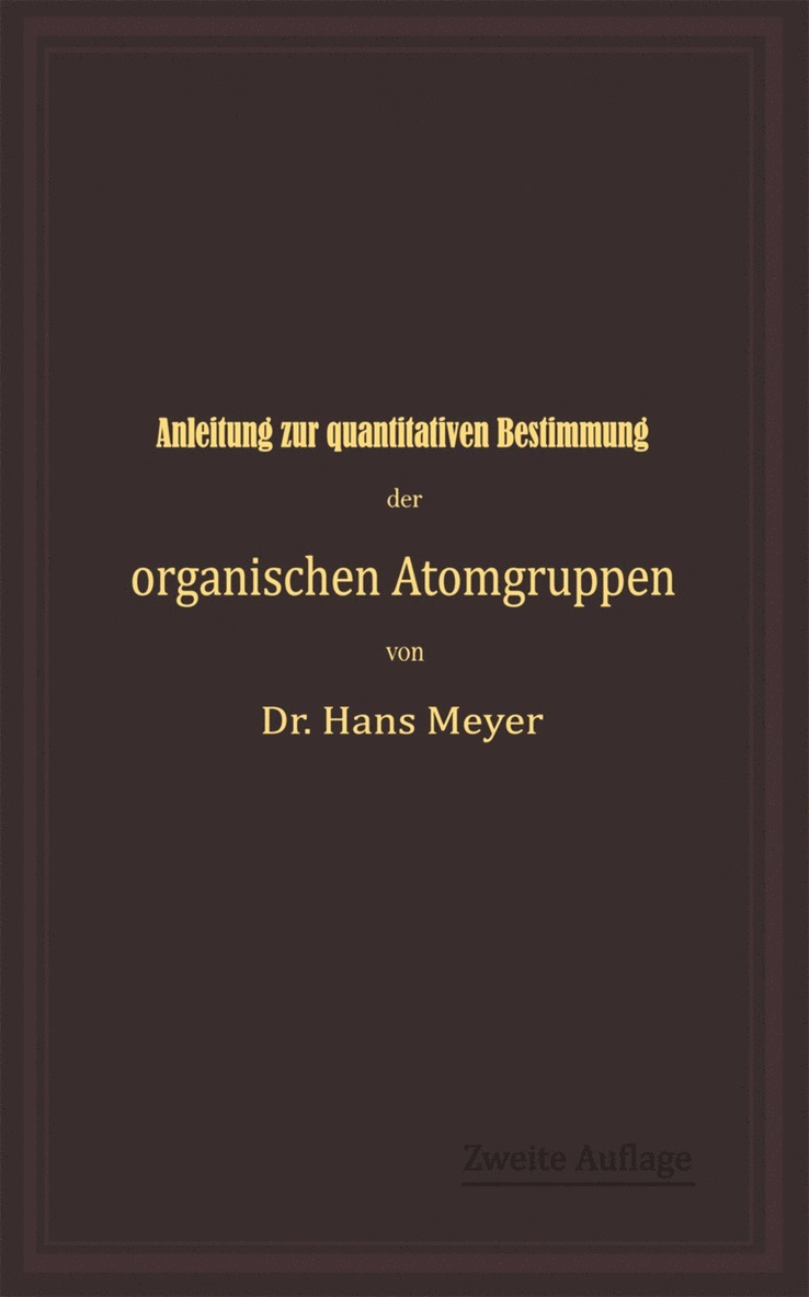 Hans Meyer - Anleitung zur quantitativen Bestimmung der organischen Atomgruppen, Häftad