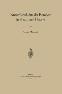 bokomslag Kurze Geschichte der Katalyse in Praxis und Theorie